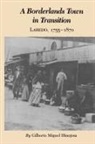Gilberto M. Hinojosa, Gilberto Miguel Hinojosa - A Borderlands Town in Transition