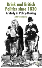 J Greenaway, J. Greenaway, J. R. Greenaway, John Greenaway - Drink and British Politics Since 1830