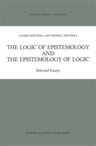 J. Hintikka, Jaakk Hintikka, Jaakko Hintikka, Merrill B P Hintikka, Merrill B. P. Hintikka, Merrill B.P. Hintikka - The Logic of Epistemology and the Epistemology of Logic