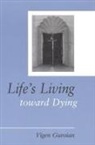 Vigen Guroian - Life's Living Toward Dying: A Theological and Medical-Ethical Study