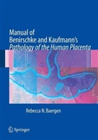 R. N. Baergen, Rebecca N. Baergen - Manual of Benirschke and Kaufmanns Pathology of the Human Placenta