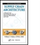Miguel J. Bagajewicz, Walker T. Walker, William T. Walker, William T. (Polytechnic Institute of Nyu Walker, Walker William T. - Supply Chain Architecture