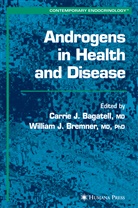 Carrie Bagatell, William J. Bremner, Carrie Bagatell, William J. Bremner - Androgens in Health and Disease