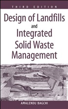 Bagchi, A Bagchi, Amalendu Bagchi, Amalendu (Wisconsin Department of Natural Bagchi, Bagchi Amalendu - Design of Landfills and Integrated Solid Waste Management
