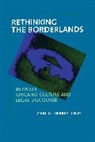 Carl Gutierrez-Jones, Carl Gutiérrez-Jones - Rethinking the Borderlands