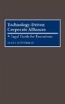 Alan S. Gutterman, Gutterman Alan S. - Technology-Driven Corporate Alliances