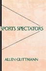 Allen Guttmann, Guttmann Allen - Sports Spectators