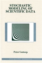 Guttorp Guttorp, Peter Guttorp, Peter (University of Washington Guttorp, Peter Minin Guttorp, Guttorp Peter, GUTTORP PETER MININ VLADIMIR N... - Stochastic Modeling of Scientific Data