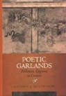 K. Gutzwiller, Kathryn J. Gutzwiller, Gutzwiller Kathryn J. - Poetic Garlands