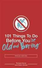 Richard Home, HORN, Richar Horne, Richard Horne, Horne Richard, Szirtes... - 101 Things to Do Before You're Old and Boring