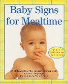 Linda Acredolo, Acredolo Linda, Susan Goodwyn, Goodwyn Susan, Penny Gentieu - Baby Signs for Mealtime