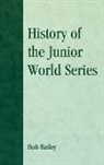 Bob Bailey, BAILEY BOB - History of the Junior World Series