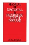 Horrox, Fiona Horrox, Fiona S. Horrox, Fs Horrox, Horrox Fiona - Manual of Neonatal and Paediatric Congenital Heart Disease