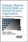 Darlyne Bailey, Kelly McNally Koney, Kelly McNally Koney - Strategic Alliances Among Health and Human Services Organizations