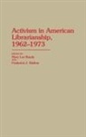 Mary Lee Bundy, Fred Stielow, Fred J Stielow, Fred J. Stielow, Mary Lee Bundy, Frederick J Stielow... - Activism in American Librarianship, 1962-1973