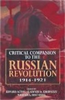 Edward Acton, Edward Cherniaev Acton, Vladimir Cherniaev, Wil Rosenberg, William Rosenberg, Cheriaev Vladimir... - Critical Companion to the Russian Revolution 1914-1921