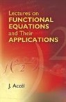 J. Aczel, J./ Oser Aczel, Hansjorg Oser - Lectures on Functional Equations and Their Applications