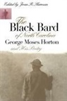 George Moses Horton, Joan R. (EDT)/ Sherman Sherman, Joan R Sherman, Joan R. Sherman, Joan Rita Sherman - The Black Bard of North Carolina