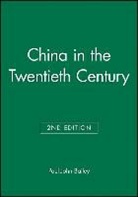 Bailey, Paul Bailey, Paul John Bailey, Paul John (University of Edinburgh) Bailey, Bailey Paul - China in the Twentieth Century