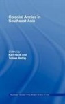 Karl (ed) Hack, Robias Rettig, Karl Hack, Hack Karl, Tobias Rettig, Rettig Tobias - Colonial Armies in Southeast Asia