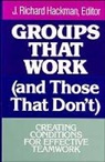 Hackman, J. Richard Hackman, J.richard Hackman, Jr Hackman, Richard J. Hackman, J Richard Hackman... - Groups That Work (And Those That Don''t)