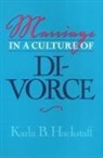 Karla Hackstaff, Karla B. Hackstaff - Marriage in a Culture of Divorce