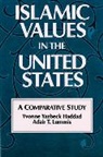 Collectif, Yvonne Yazbeck Haddad, Yvonne Yazbeck Lummis Haddad, Adair T. Lummis - Islamic Values in the United States