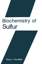 Ryan J Huxtable, Ryan J. Huxtable - Biochemistry of Sulfur