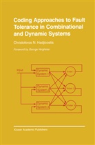 Christoforos Hadjicostis, Christoforos N Hadjicostis, Christoforos N. Hadjicostis - Coding Approaches to Fault Tolerance in Combinational and Dynamic Systems