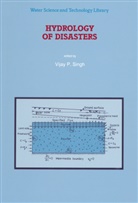 P Singh, V P Singh, V. P. Singh, Vijay Singh, Vijay P. Singh - Hydrology of Disasters