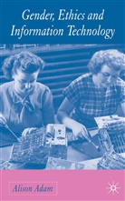 A Adam, A. Adam, Alison Adam - Gender, Ethics and Information Technology