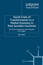 ADAM, J Adam, J. Adam, Jan Adam - Social Costs of Transformation to a Market Economy in Post-Socialist Countries