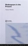 Terence Hawkes, Terence (Cardiff University) Hawkes, Terence (Emeritus Professor of English Hawkes, Terrence Hawkes, Hawkes Terence, HAWKES TERENCE CARDIFF UNIVERSIT - Shakespeare in the Present