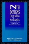 Adams, D Adams, Dennis Adams, Dennis Hamm Adams, Mary Hamm, Hamm M... - New Designs for Teaching and Learning