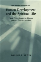 Ronald R Irwin, Ronald R. Irwin - Human Development and the Spiritual Life