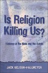 Jack Nelson-Pallmeyer - Is Religion Killing Us?