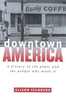Alison Isenberg - Downtown America