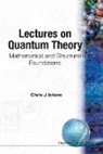 Chris J Isham, C. J. Isham, C.j. Isham, Chris J Isham, Chris J (Imperial College Isham, Chris J. Isham... - Lectures on Quantum Theory