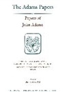 Captain John Adams, John Adams, John/ Lint Adams, Mary T. Claffey, Margaret A. Hogan, Gregg L. Lint... - Papers of John Adams