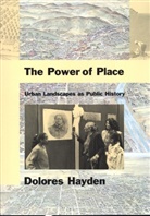 Dolores Hayden, Hayden Dolores - The Power of Place