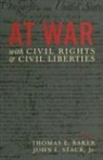 Thomas E. Stack Baker, John F. Stack, Thomas E. Baker, John F. Stack - At War With Civil Rights and Civil Liberties