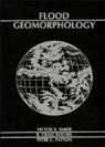 Baker, Patricia Baker, V. R. Kochel Baker, Victor R Baker, Victor R. Baker, Victor R. (University of Arizona Baker... - Flood Geomorphology
