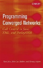Farooq Anjum, John-Luc Bakker, Ravi Jain, Ravi Bakker Jain - Call Control: Programming Interfaces for Next Generation Networks