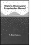V. Dean Adams, V. Dean (University of Nevada Adams, V.Dean Adams, Adams V.Dean, J. Conrad Roberson - Water and Wastewater Examination Manual