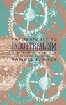 Samuel P. Hays, Hays Samuel P., Daniel J. Boorstin - The Response to Industrialism, 1885 - 1914