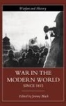 Jeremy Black, Jeremy (University of Exeter Black, Professor Jeremy Black, Black Jeremy, Jeremy Black, Jeremy Black... - War in the Modern World Since 1815