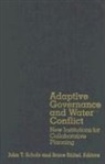 John T Scholz, John T Stiftel Scholz, John T. Scholz, John T. Stiftel Scholz, SCHOLZ JOHN T STIFTEL BRUCE, John T Scholz... - Adaptive Governance and Water Conflict
