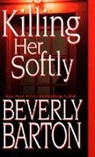 Beverly Barton - Killing Her Softly