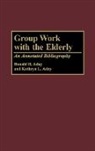 Kathryn L. Aday, Ron H. Aday, Ronald H. Aday, Unknown - Group Work with the Elderly