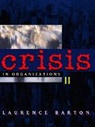 Laurence Barton, Laurence (DeVry Institute of Technology Barton, Barton Laurence - Crisis in Organizations: